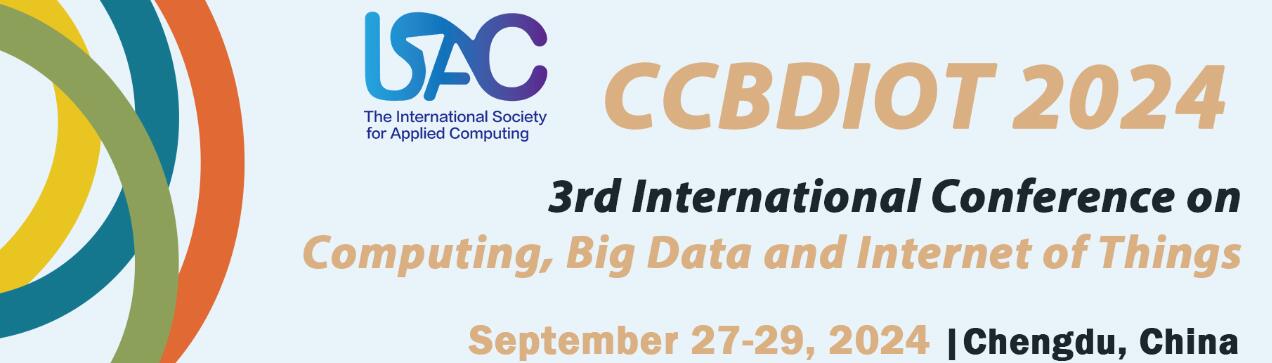 2024年第三届计算、大数据和物联网国际会议(CCBDIOT 2024)