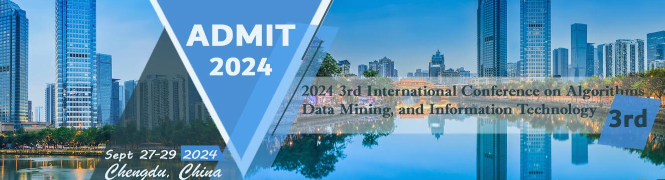 2024年第三届算法、数据挖掘和信息技术国际会议(ADMIT 2024)