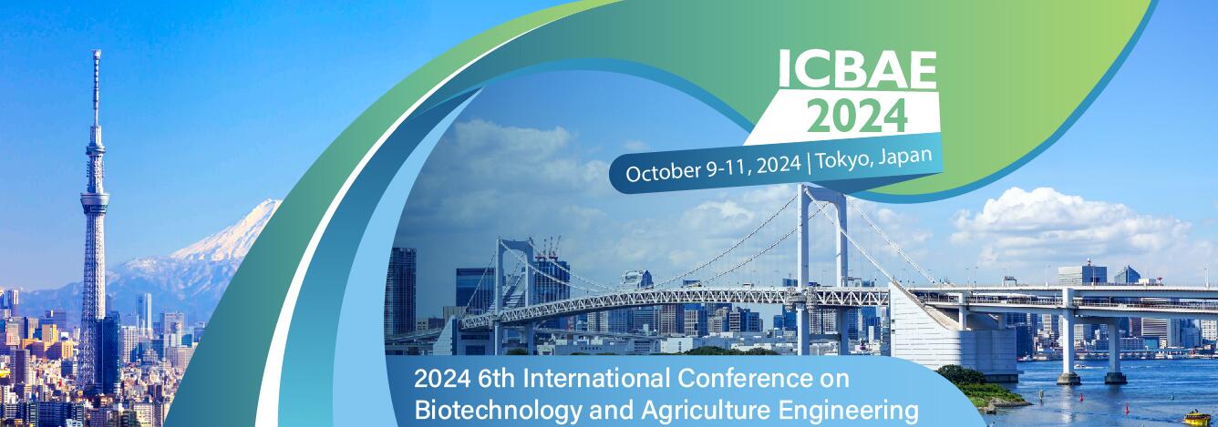 2024年第六届生物技术与农业工程国际会议(ICBAE 2024)