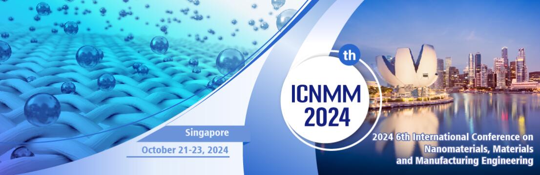 2024年第六届纳米材料、材料与制造工程国际会议