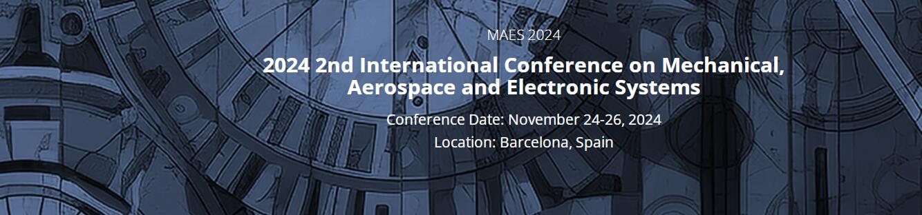2024年第二届机械、航空航天和电子系统国际会议