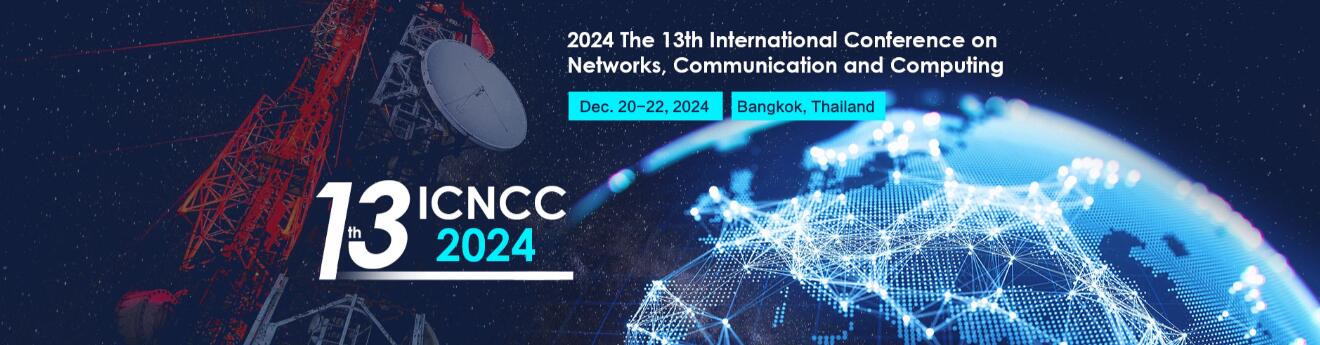 2024年第十三届网络、通信与计算国际会议(ICNCC 2024)