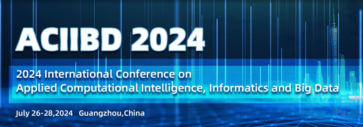 2024年应用计算智能、信息学与大数据国际会议