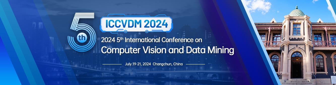 第五届计算机视觉和数据挖掘国际学术会议(ICCVDM 2024)