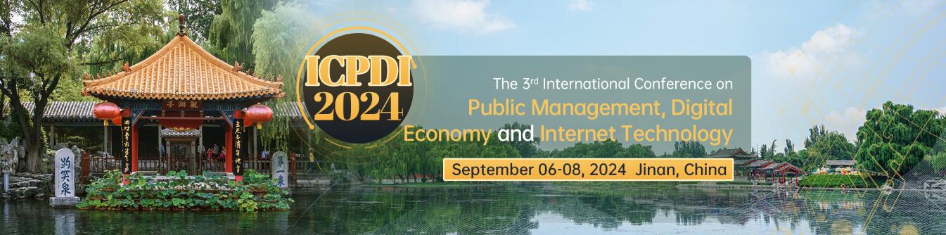 第三届公共管理、数字经济与互联网技术国际学术会议(ICPDI 2024)
