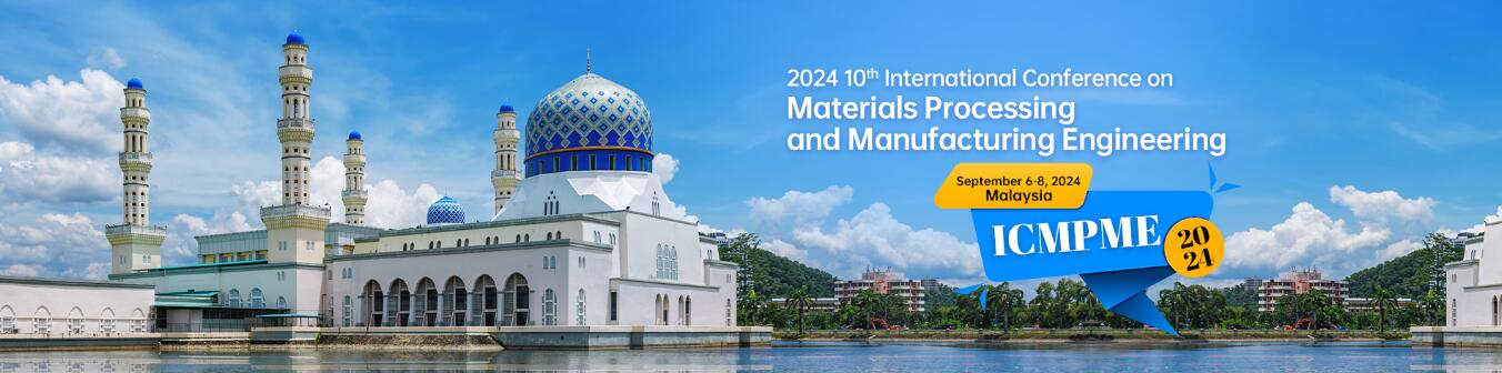 第十届材料加工与制造工程国际学术会议(ICMPME 2024)