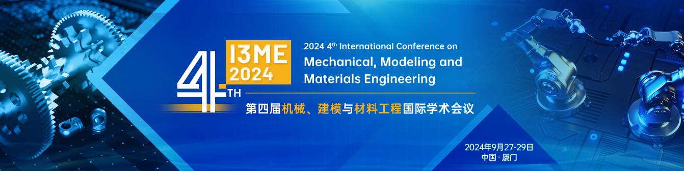 第四届机械、建模与材料工程国际学术会议(I3ME 2024)
