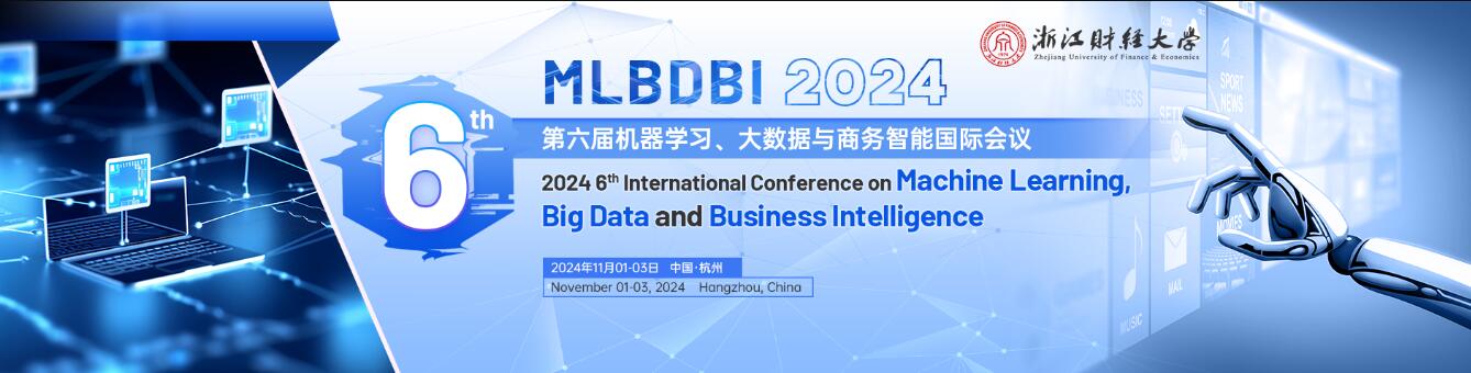 第六届机器学习、大数据与商务智能国际会议(MLBDBI 2024)