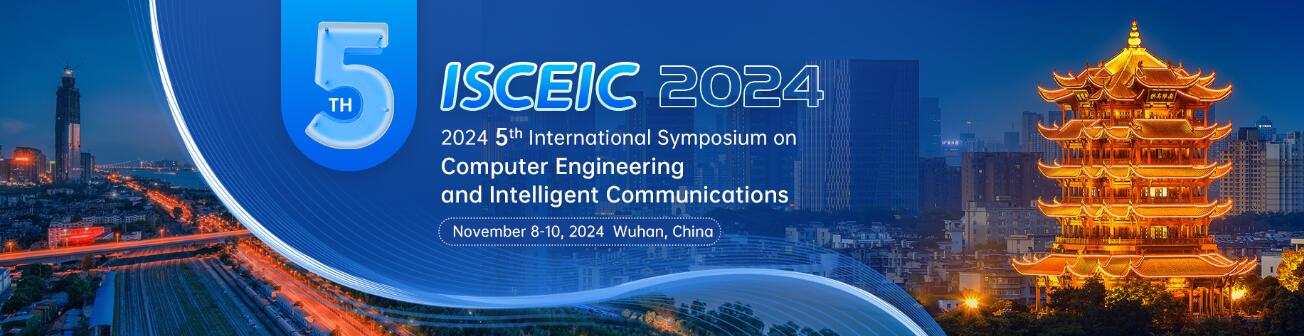 第五届计算机工程与智能通信国际研讨会(ISCEIC 2024)